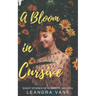 A Bloom in Cursive