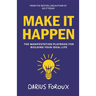 Make It Happen: The Manifestation Playbook for Building Your Ideal Life