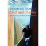 Uncertain Poetries: Selected Essays on Poets, Poetry and Poetics
