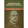 The Hindu-Yogi Science of Breath