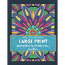 LARGE PRINT Geometric Patterns Vol. 1: Adult Coloring Book for Relaxation