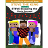 Steve The King Book 1: Steve Escaping The Dark Forrest: (An Unofficial Minecraft Book)