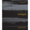 Oteque: Ideas, Principles, Recipes, Stories and Connections [A Cookbook]