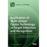 Application of Multi-Sensor Fusion Technology in Target Detection and Recognition