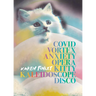Covid Vortex Anxiety Opera Kitty Kaleidoscope Disco