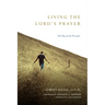 Living the Lord's Prayer: The Way of the Disciple