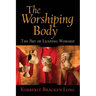 The Worshiping Body: The Art of Leading Worship