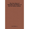 The True Story of Hiawatha and History of the Six Nation Indians
