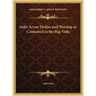 Indo-Aryan Deities and Worship as Contained in the Rig-Veda