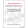 The Startup Owner's Manual: The Step-By-Step Guide for Building a Great Company