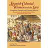 Spanish Colonial Women and the Law: Complaints, Lawsuits, and Criminal Behavior: Documents from the Spanish Colonial Archives of New Mexico, 1697-1749