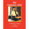 The Domestic Chef: A Collection of Recipes