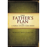 The Father's Plan: A Bible Study for Dads