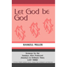 Let God Be God: Sermons For The Sundays After Pentecost (Sundays In Ordinary Time) LAST THIRD Cycle C First Lesson Texts From The Common Lectionary