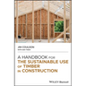 A Handbook for the Sustainable Use of Timber in Construction