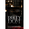 Dirty Dom: A Bad Boy Mafia Romance