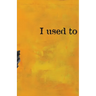I Used to Carry It All