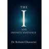 The "I" and Infinite Existence: Discovering Who You were Before the World Told You Who to Be