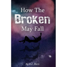 How The Broken May Fall