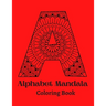 Alphabet Mandala Coloring Book: Mandala Coloring Book for Kids and Adults