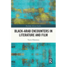 Black-Arab Encounters in Literature and Film