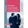 The Asperger Love Guide: A Practical Guide for Adults with Asperger′s Syndrome to Seeking, Establishing and Maintaining Successful Relationships