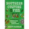 Southern Culture on the Fizz: An Effervescent Guide to Fermented Foods and Beverages from the American South
