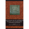 The Black Sea in Antiquity: Regional and Interregional Economic Exchanges