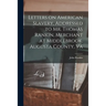 Letters on American Slavery, Addressed to Mr. Thomas Rankin, Merchant at Middlebrook, Augusta County, Va