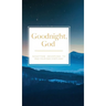 Goodnight, God: Nighttime Devotions to End Your Day God's Way