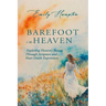 Barefoot in Heaven: Exploring Heaven's Beauty Through Scripture and Near-Death Experiences
