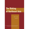 The Making of Northeast Asia