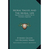 Moral Values And The Moral Life: The Ethical Theory Of St. Thomas Aquinas