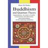 Buddhism and Quantum Theory: Impermanence, the nature of reality, consciousness and observation, interconnectedness. All the surprising similaritie