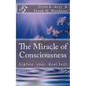 The Miracle of Consciousness: Explore your Real Self!