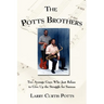 The Potts Brothers: Two Average Guys Who Just Refuse to Give Up the Struggle for Success