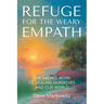 Refuge for the Weary Empath: The Sacred Work of Healing Ourselves and Our World