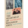 Heartbeat of Wounded Knee: Life in Native America