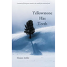 Yellowstone Has Teeth: A Memoir of Living in Yellowstone