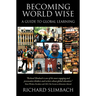 Becoming World Wise: A Guide to Global Learning