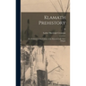 Klamath Prehistory: the Prehistory of the Culture of the Klamath Lake Area, Oregon; 46