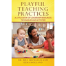 Playful Teaching Practices: A Little Book of Leadership Resources, Techniques and Activities