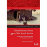Ethnohistories from Upper Nile South Sudan: Archaeology, ethnoarchaeology, ethnography, and history