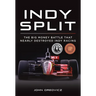 Indy Split: The Big Money Battle That Nearly Destroyed Indy Racing