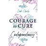 Courage to Cure Codependency: Healthy Detachment Strategies to Overcome Jealousy in Relationships, Stop Controlling Others, Boost Your Self Esteem,