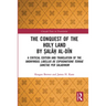 The Conquest of the Holy Land by Ṣalāḥ al-Dīn: A critical edition and translation of the anonymous Libellus de expugnatione Terr