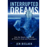 Interrupted Dreams: Into the Hearts and Minds of Titanic's Crew and Passengers