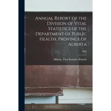 Annual Report of the Division of Vital Statistics of the Department of Public Health, Province of Alberta; 1948