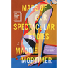 Maps of Our Spectacular Bodies