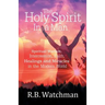 The Holy Spirit in a Man: Spiritual Warfare, Intercession, Faith, Healings and Miracles in a Modern World